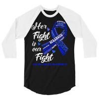 Colon Cancer Awareness T  Shirt Colon Cancer Awareness Her Fight Is Ou 3/4 Sleeve Shirt | Artistshot