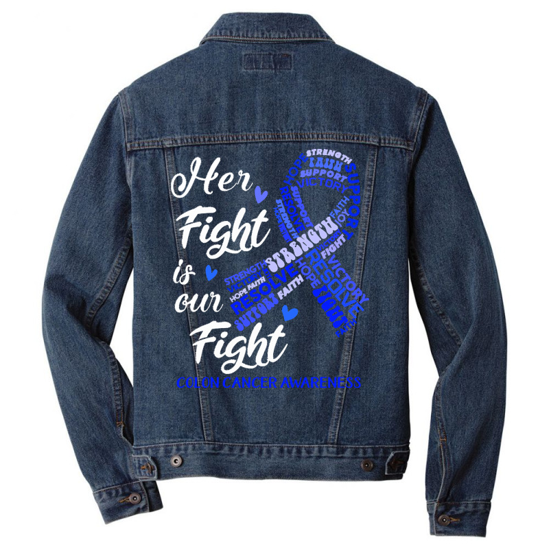 Colon Cancer Awareness T  Shirt Colon Cancer Awareness Her Fight Is Ou Men Denim Jacket | Artistshot