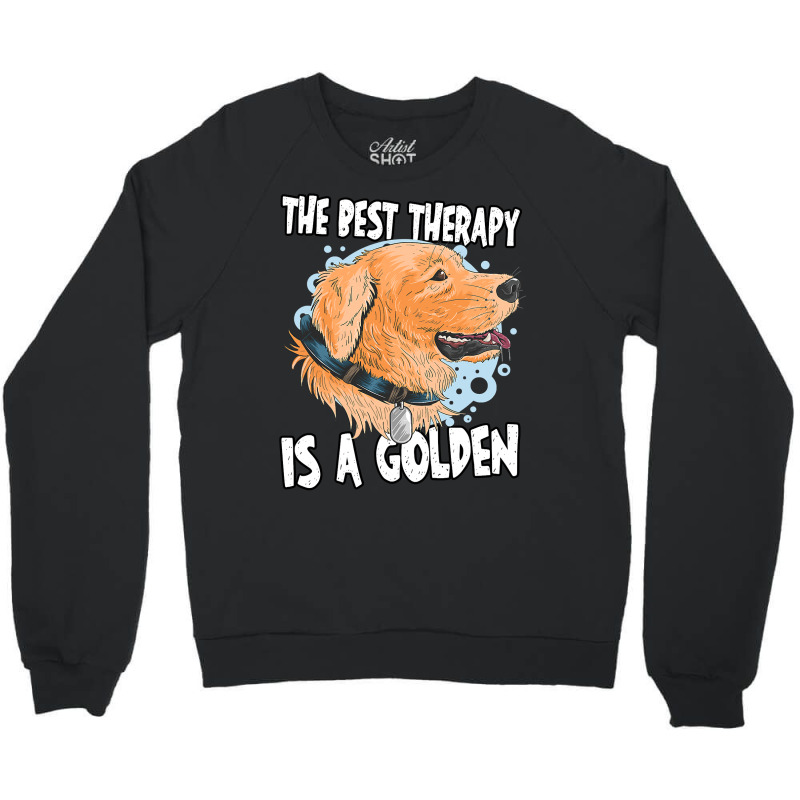 Golden Retriever Goldie Dog The Best Therapy Golden Retriever Owner Go Crewneck Sweatshirt by peafowl | Artistshot