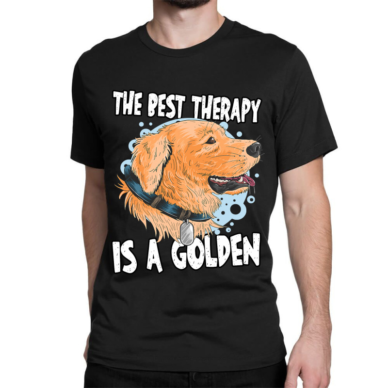 Golden Retriever Goldie Dog The Best Therapy Golden Retriever Owner Go Classic T-shirt by peafowl | Artistshot