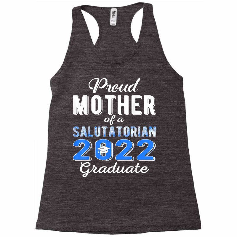 Proud Mother Of 2022 Salutatorian Class 2022 Graduate T Shirt Racerback Tank by johnjosephmenk | Artistshot