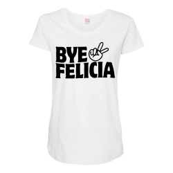 bye felicia Maternity Scoop Neck T-shirt | Artistshot