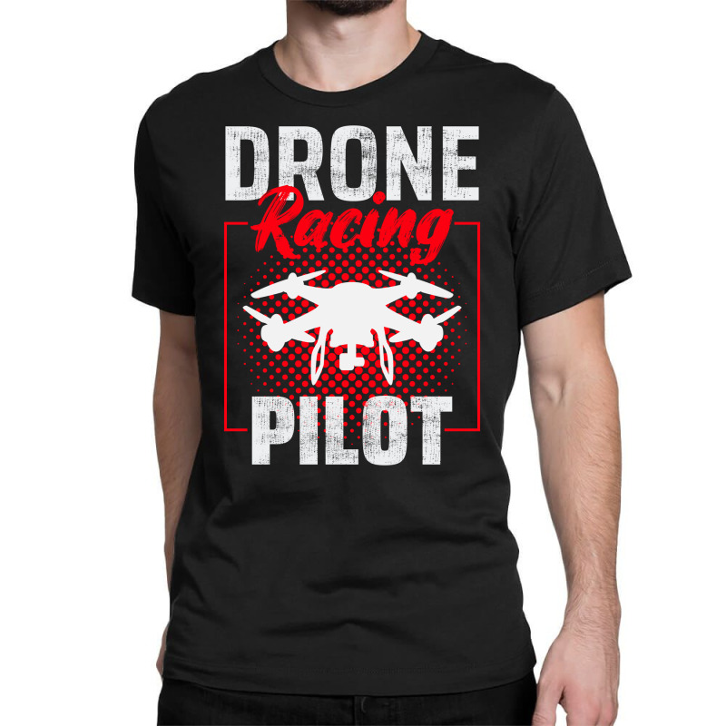 Fpv Drone Racing Quadcopters Rc Pilot Aerial Sports Classic T-shirt by Tasteful Tees | Artistshot