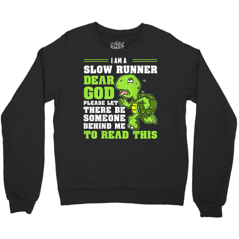 I'm A Slow Runner Turtle Funny Marathon Running Run Gift T Shirt Crewneck Sweatshirt by johnjosephmenk | Artistshot