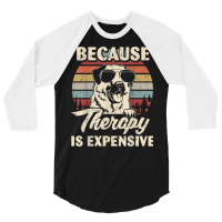 Anatolian Shepherd Dog Therapy Is Expensive Funny Retro T Shirt 3/4 Sleeve Shirt | Artistshot