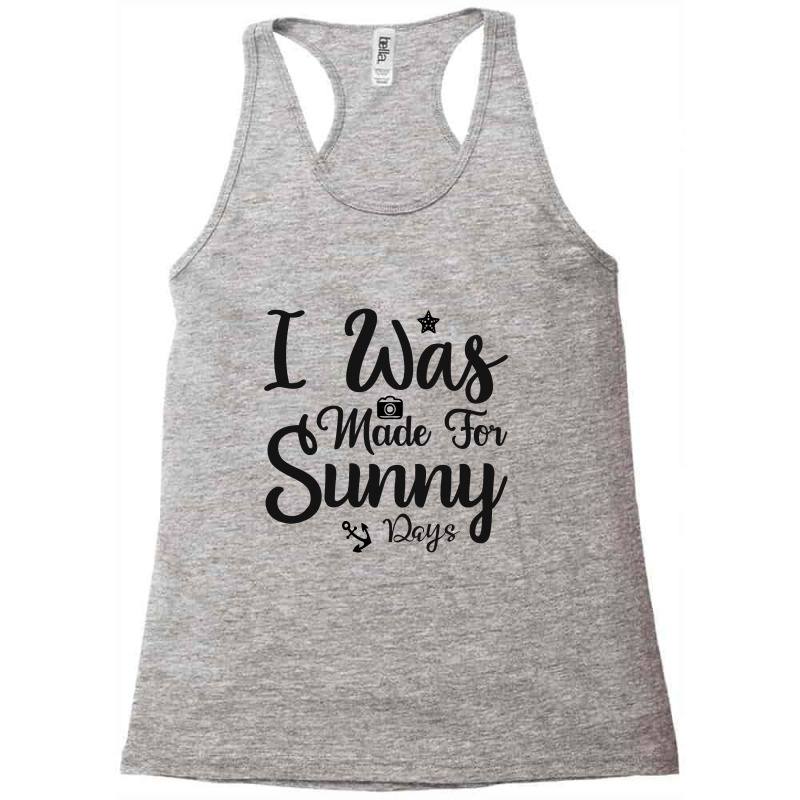 I Was Made For Sunny Rays Racerback Tank by dev18 | Artistshot