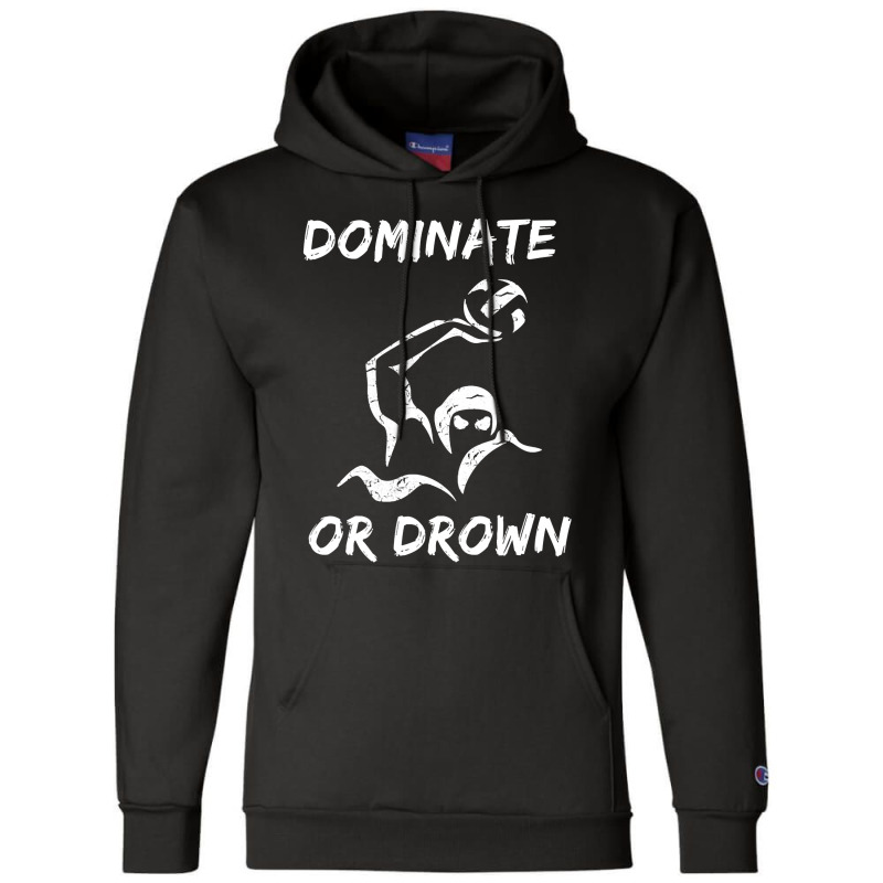 Dominate Or Drown T Shirt  Funny Water Polo Theme Tee Champion Hoodie by HUUY | Artistshot