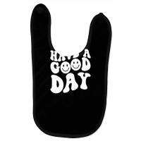 Have A Good Day Smile Face Emotion Smiling Words On Back Pullover Hood Baby Bibs | Artistshot