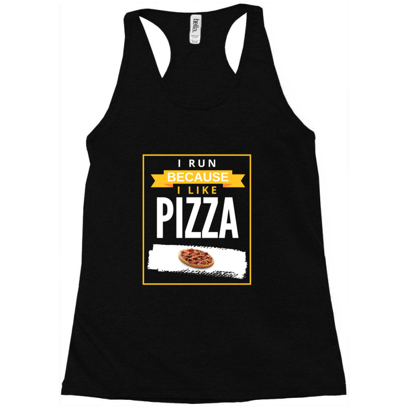 I Run Because I Really Like Pizza Funny Novelty Running Racerback Tank by nadbay | Artistshot