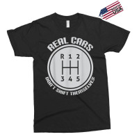 Real Cars Don't Shift Themselves Gear Shifter Manual Drive T Shirt Exclusive T-shirt | Artistshot