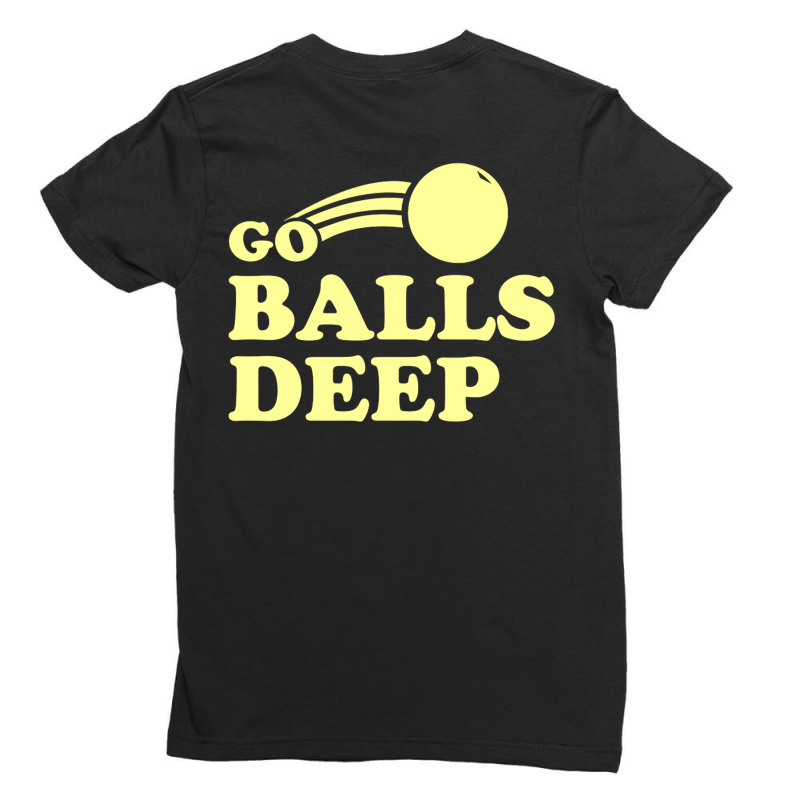 Go Balls Deep Ladies Fitted T-Shirt by emellyrce | Artistshot