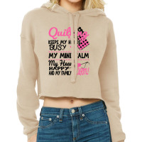 Quilting Keeps My Hands Busy My Mind Calm Cropped Hoodie | Artistshot