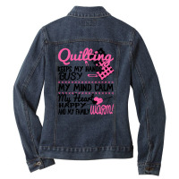 Quilting Keeps My Hands Busy My Mind Calm Ladies Denim Jacket | Artistshot