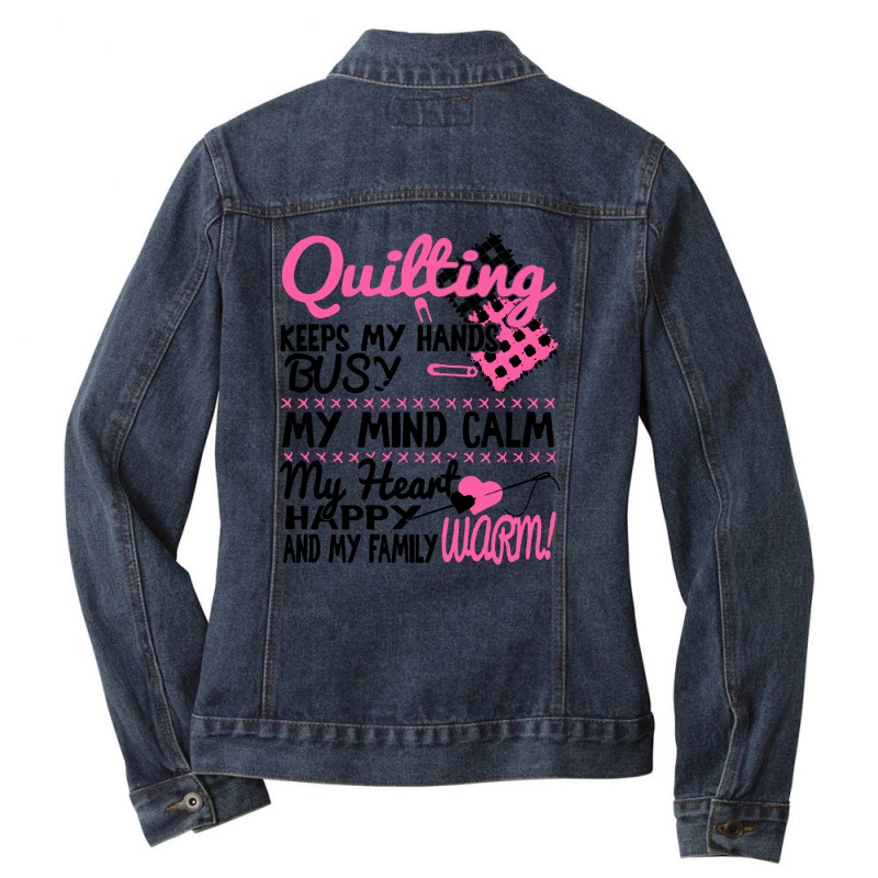 Quilting Keeps My Hands Busy My Mind Calm Ladies Denim Jacket by Kamprett Apparel | Artistshot