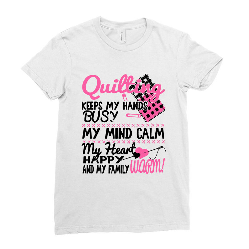 Quilting Keeps My Hands Busy My Mind Calm Ladies Fitted T-Shirt by Kamprett Apparel | Artistshot