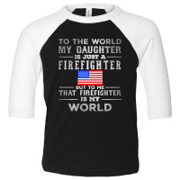 My Daughter Is Just A Firefighter Toddler 3/4 Sleeve Tee | Artistshot