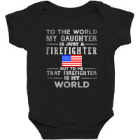 My Daughter Is Just A Firefighter Baby Bodysuit | Artistshot