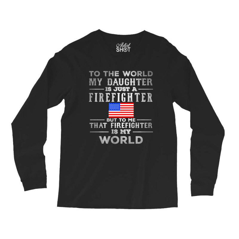 My Daughter Is Just A Firefighter Long Sleeve Shirts | Artistshot