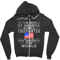 My Daughter Is Just A Firefighter Zipper Hoodie | Artistshot