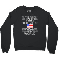 My Daughter Is Just A Firefighter Crewneck Sweatshirt | Artistshot