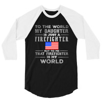 My Daughter Is Just A Firefighter 3/4 Sleeve Shirt | Artistshot