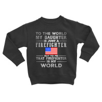 My Daughter Is Just A Firefighter Toddler Sweatshirt | Artistshot