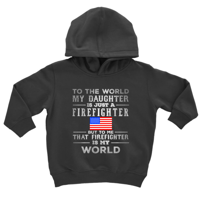 My Daughter Is Just A Firefighter Toddler Hoodie | Artistshot