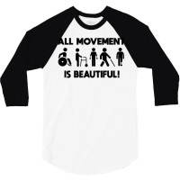 All Movement Is Beautiful Physical Therapist Pt Disability T Shirt 3/4 Sleeve Shirt | Artistshot