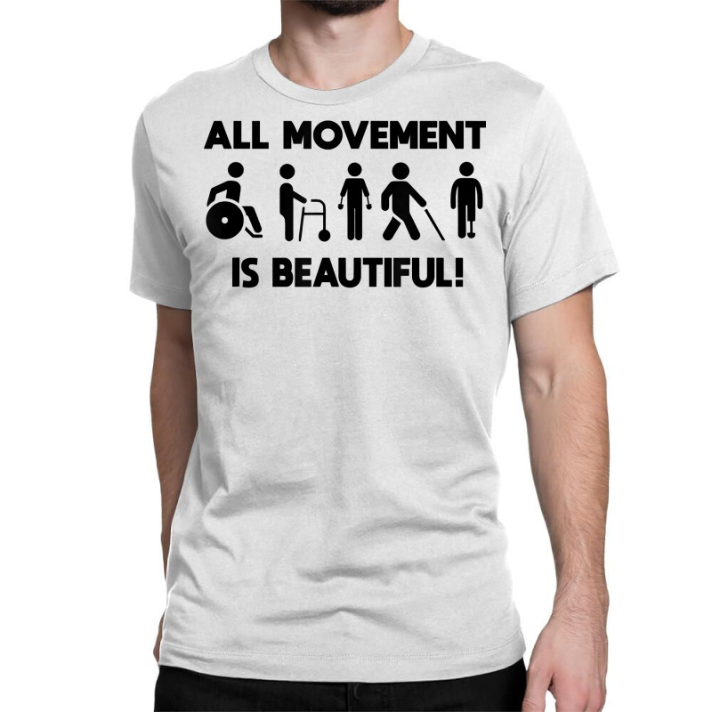 All Movement Is Beautiful Physical Therapist Pt Disability T Shirt Classic T-shirt by vazwttopperve | Artistshot