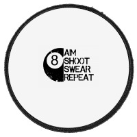 A Im Shoot Swear Repeat Round Patch | Artistshot