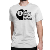 A Im Shoot Swear Repeat Classic T-shirt | Artistshot