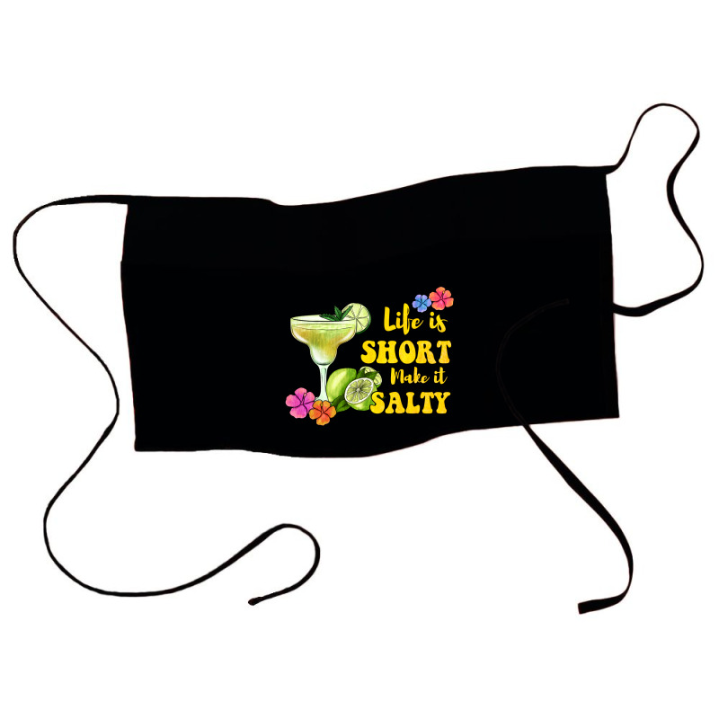 Life Is Short Make It Salty Waist Apron | Artistshot