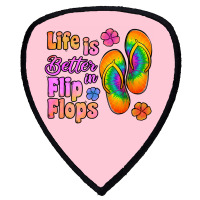 Life Is Better In Flip Flops Shield S Patch | Artistshot