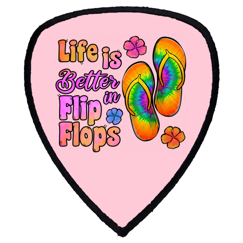 Life Is Better In Flip Flops Shield S Patch | Artistshot