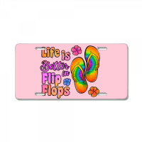 Life Is Better In Flip Flops License Plate | Artistshot