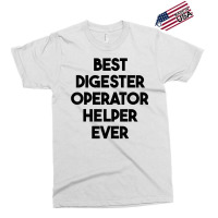 Best Digester Operator Helper Ever T Shirt Exclusive T-shirt | Artistshot