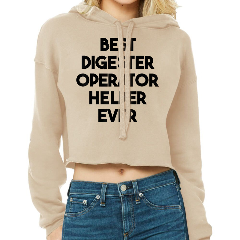 Best Digester Operator Helper Ever T Shirt Cropped Hoodie by vazwttopperve | Artistshot