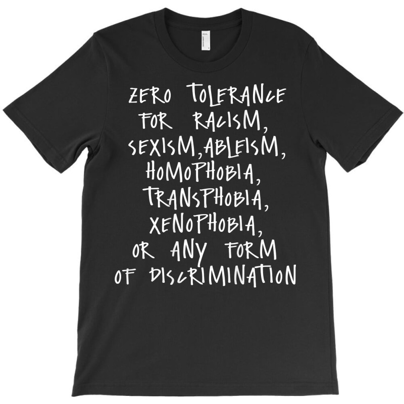 Zero Tolerance For Racism Sexism Ableism Homophobia T Shirt T-shirt | Artistshot