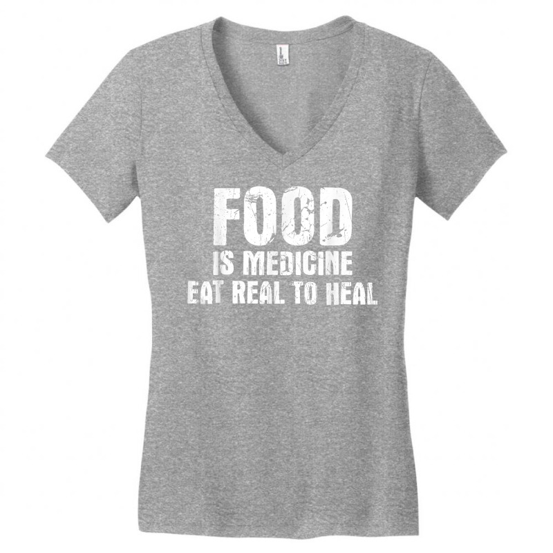 Food Is Medicine Eat Real To Heal   Dietetics Dietician Diet T Shirt Women's V-Neck T-Shirt by vazwttopperve | Artistshot