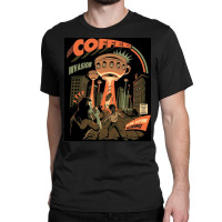 Coffee Invasion Classic T-shirt | Artistshot