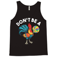 Don't Be A Cook Sucker Chicken Lollipop Sarcastic Humor Tank Top Tank Top | Artistshot