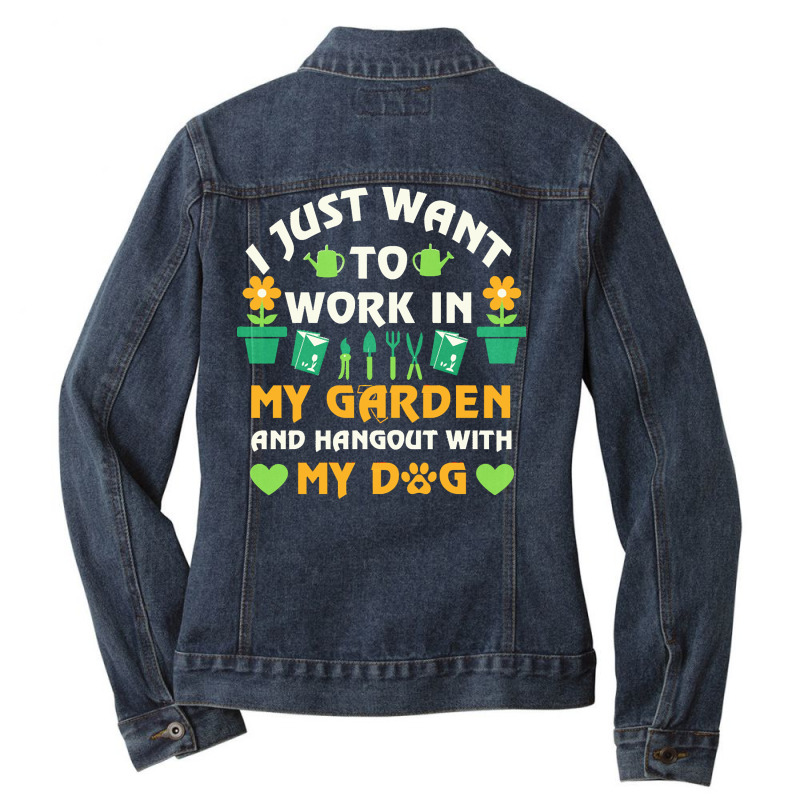 I Just Want To Work In My Garden T  Shirt I Just Want To Work In My Ga Ladies Denim Jacket by horrifiedtheme | Artistshot