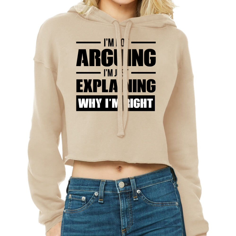 I'm Not Arguing I'm Just Explaining Why I'm Right Cropped Hoodie by HelloShop | Artistshot