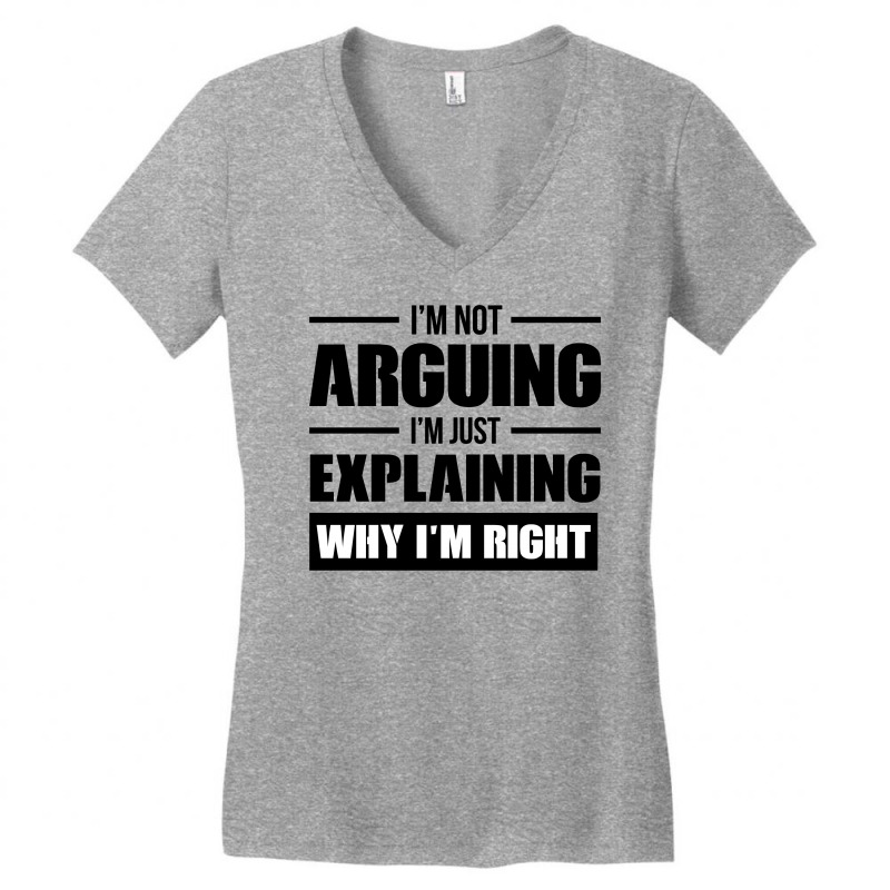 I'm Not Arguing I'm Just Explaining Why I'm Right Women's V-Neck T-Shirt by HelloShop | Artistshot