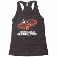 Mushroom T  Shirt Mushrooms   Questionable Morels   Funny Mycologist P Racerback Tank | Artistshot