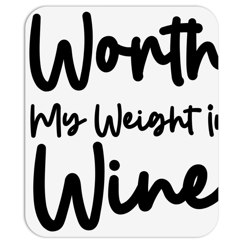 Worth My Weight In Wine Mousepad | Artistshot