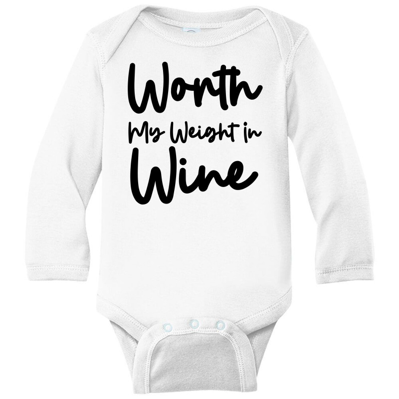 Worth My Weight In Wine Long Sleeve Baby Bodysuit | Artistshot