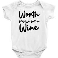 Worth My Weight In Wine Baby Bodysuit | Artistshot