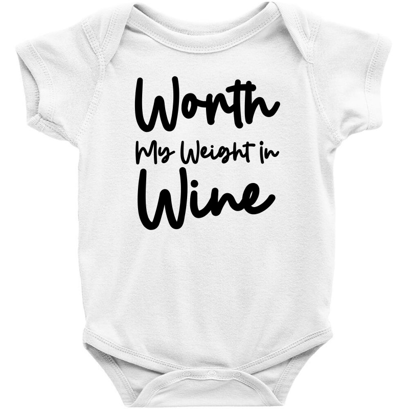 Worth My Weight In Wine Baby Bodysuit | Artistshot