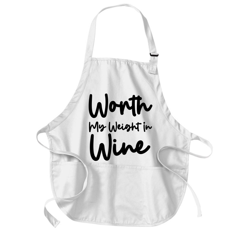 Worth My Weight In Wine Medium-length Apron | Artistshot